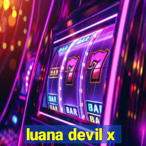 luana devil x