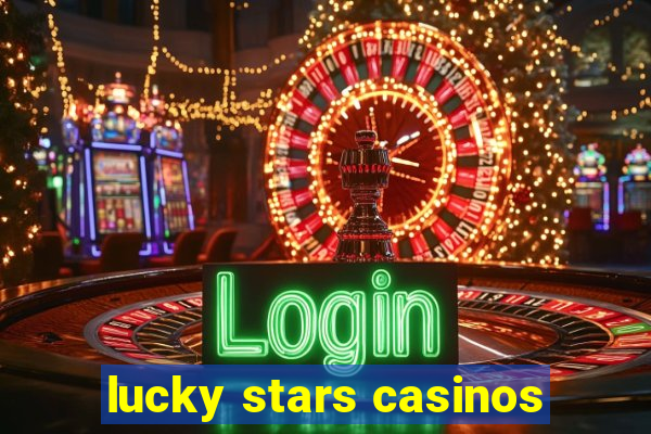 lucky stars casinos