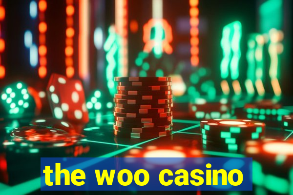 the woo casino