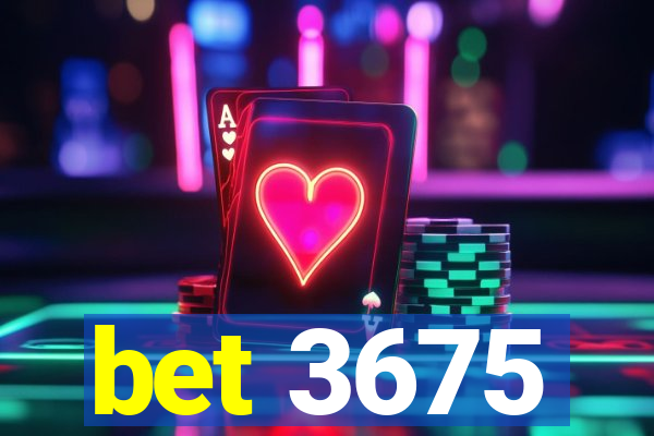 bet 3675