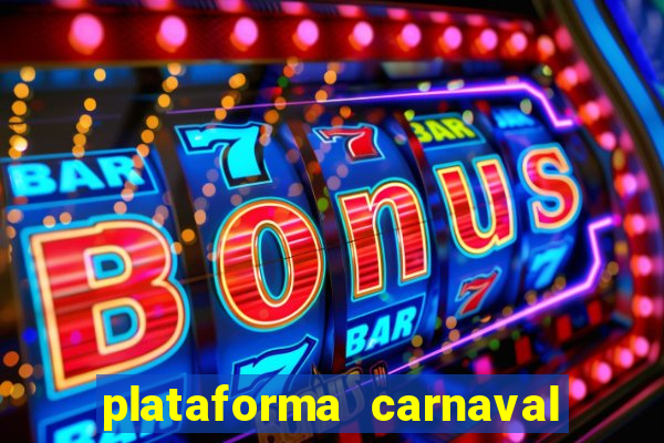 plataforma carnaval 777 bet