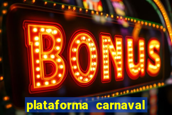 plataforma carnaval 777 bet