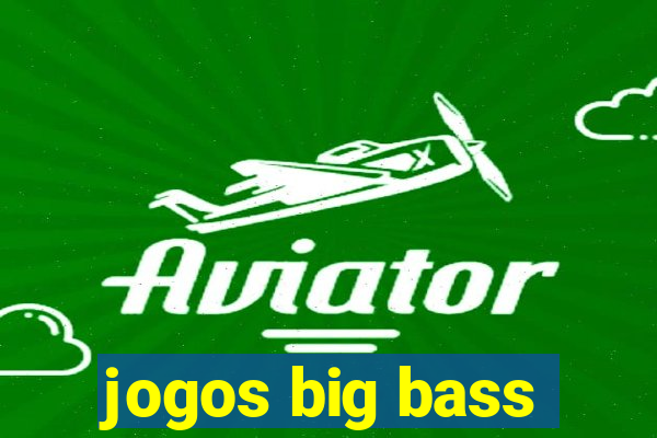 jogos big bass