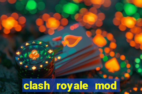 clash royale mod cartas modificadas download