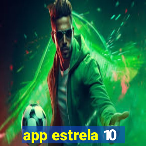 app estrela 10