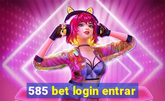 585 bet login entrar