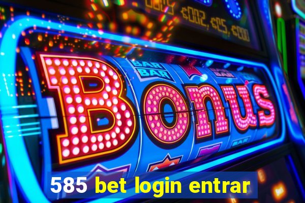 585 bet login entrar