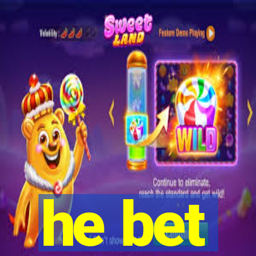 he bet