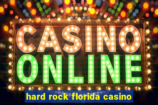 hard rock florida casino