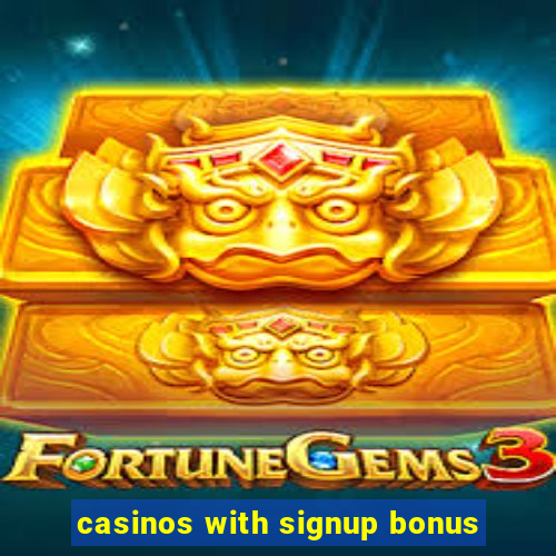 casinos with signup bonus