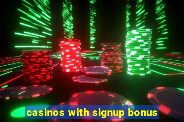 casinos with signup bonus