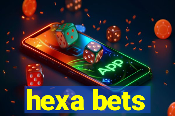 hexa bets