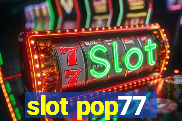 slot pop77