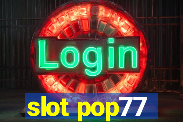 slot pop77