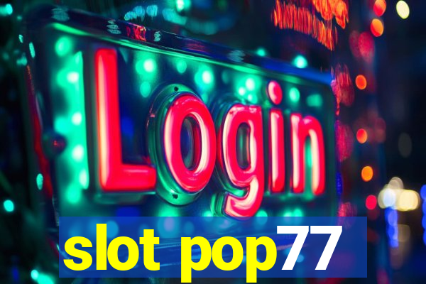 slot pop77