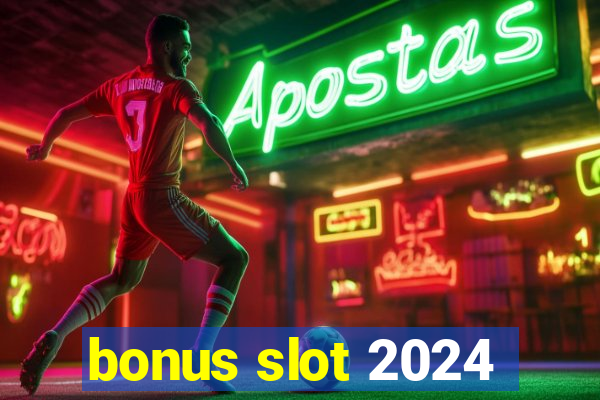 bonus slot 2024