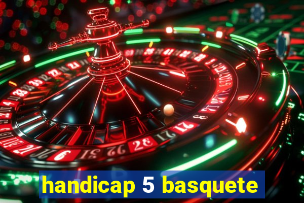 handicap 5 basquete