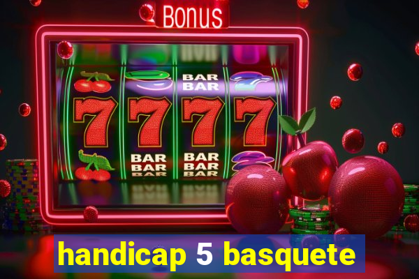 handicap 5 basquete