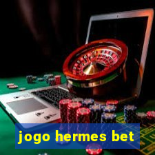 jogo hermes bet