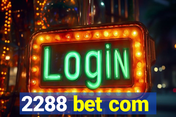 2288 bet com