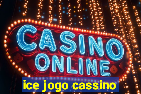 ice jogo cassino