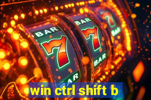 win ctrl shift b