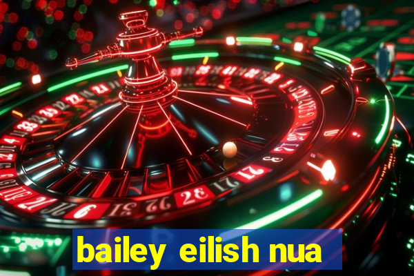 bailey eilish nua