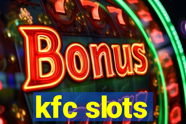 kfc slots