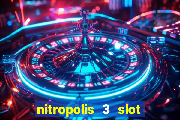 nitropolis 3 slot free play