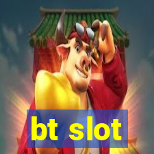 bt slot