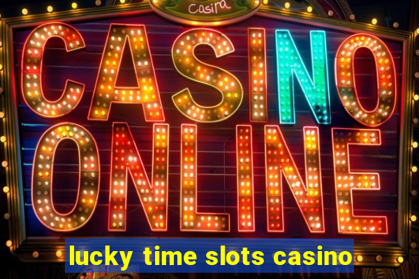 lucky time slots casino