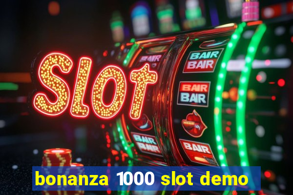 bonanza 1000 slot demo