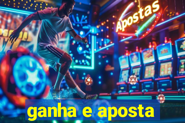 ganha e aposta