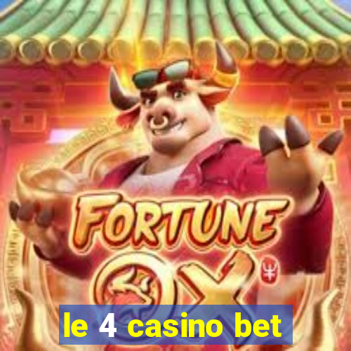 le 4 casino bet