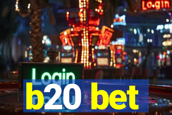 b20 bet