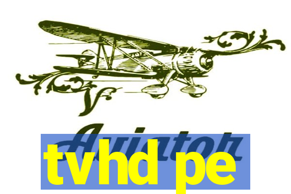 tvhd pe