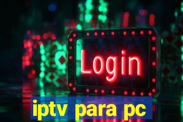 iptv para pc