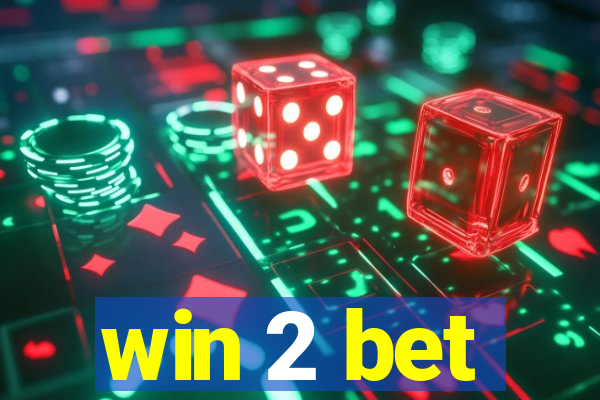 win 2 bet