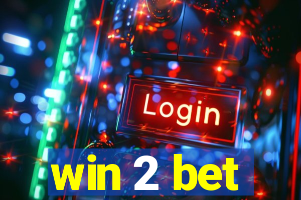 win 2 bet