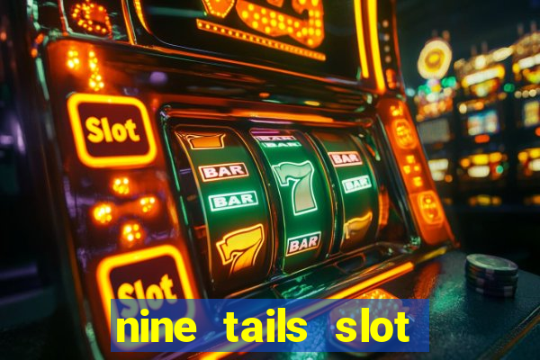 nine tails slot free play