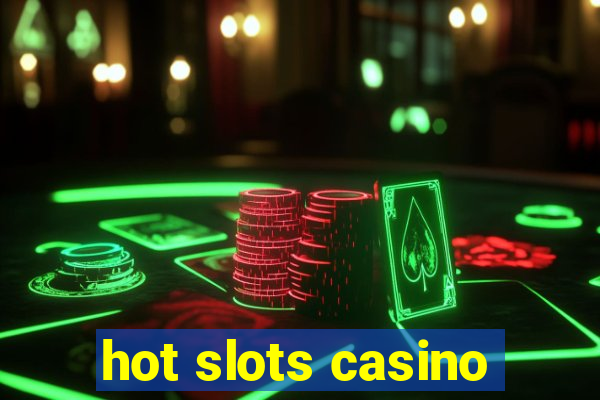 hot slots casino