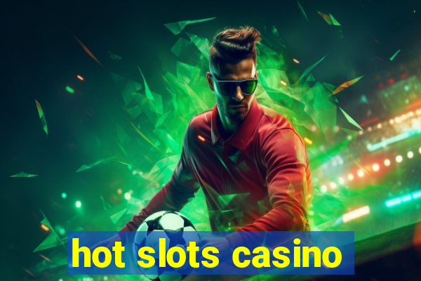 hot slots casino