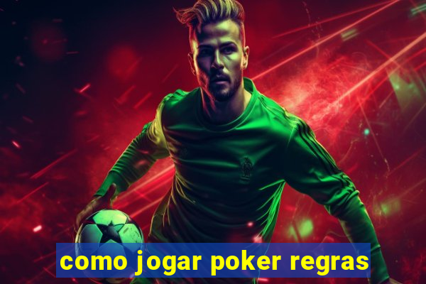 como jogar poker regras