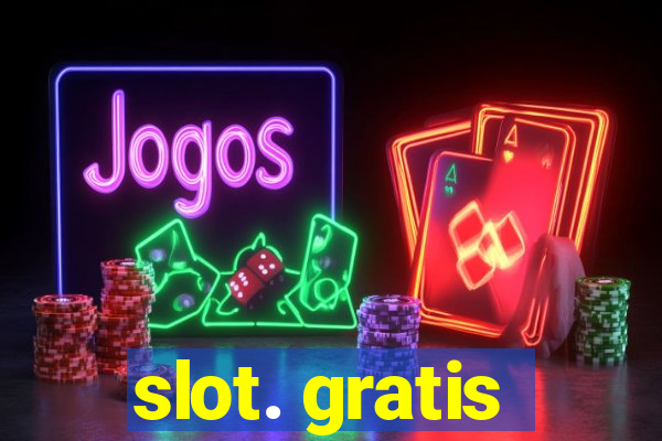 slot. gratis