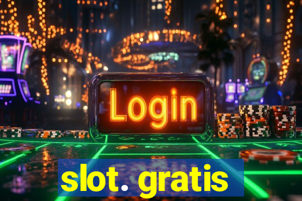 slot. gratis