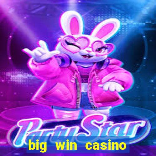 big win casino slot games plataforma