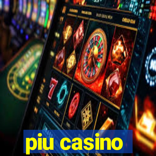 piu casino