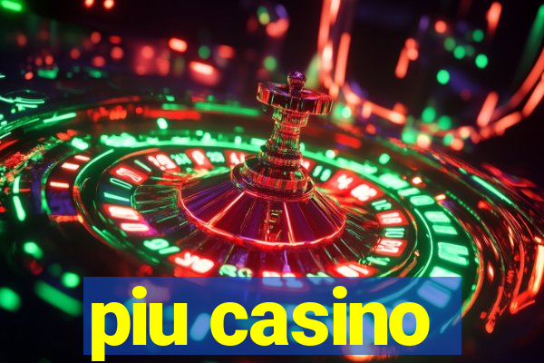 piu casino