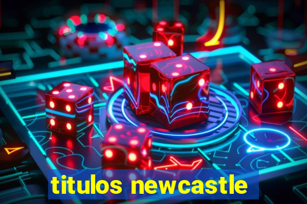 titulos newcastle