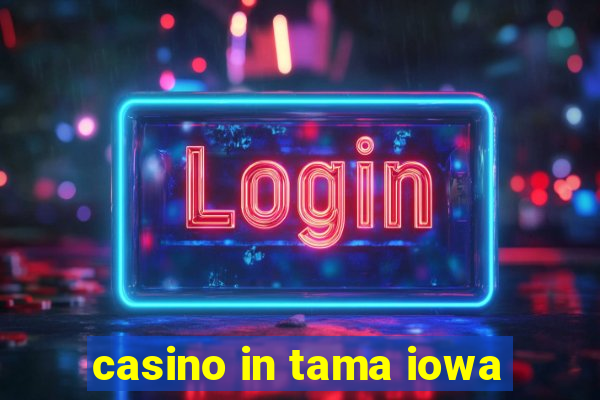 casino in tama iowa